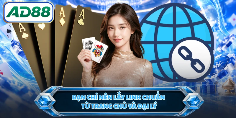 Bạn chỉ nên lấy link chuẩn từ trang chủ và đại lý