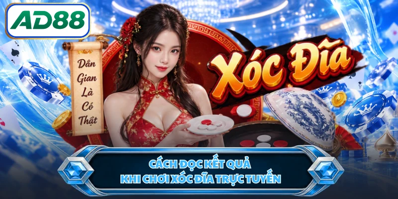 Cách đọc kết quả khi chơi xóc đĩa trực tuyến