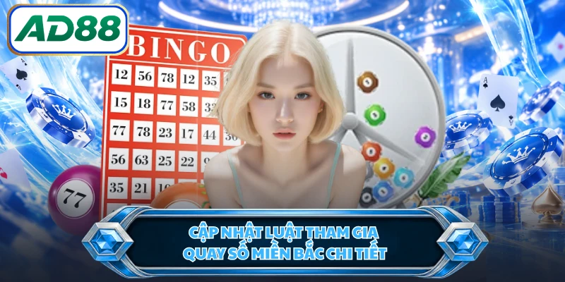 Cập nhật luật tham gia quay số miền Bắc chi tiết