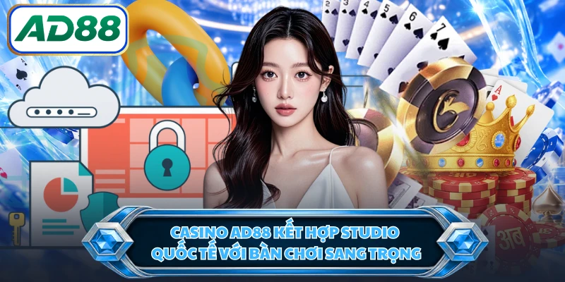 Casino AD88 kết hợp studio quốc tế với bàn chơi sang trọng