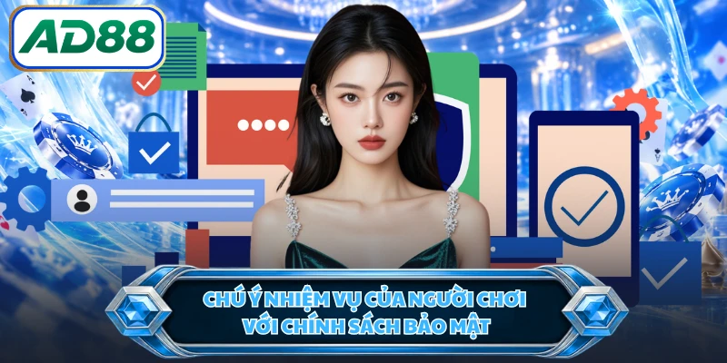 Chú ý nhiệm vụ của người chơi với chính sách bảo mật