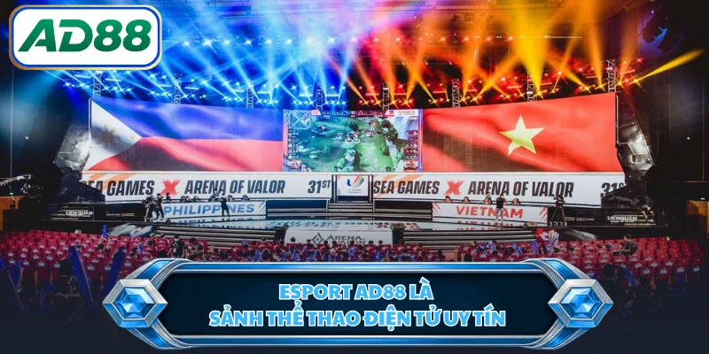 Esport AD88 là sảnh thể thao điện tử uy tín