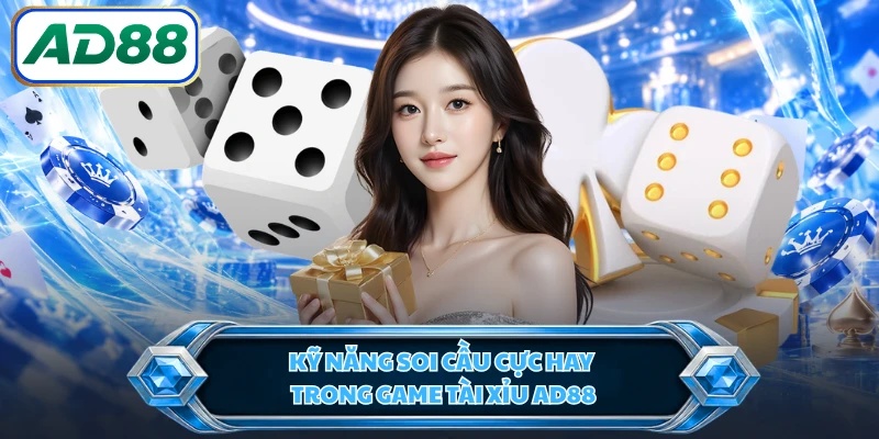Kỹ năng soi cầu cực hay trong game tài xỉu AD88
