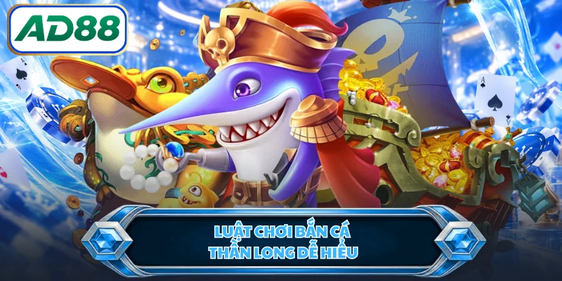 Luật chơi bắn cá Thần Long dễ hiểu
