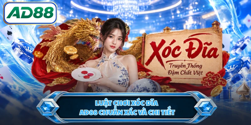 Luật chơi xóc đĩa AD88 chuẩn xác và chi tiết