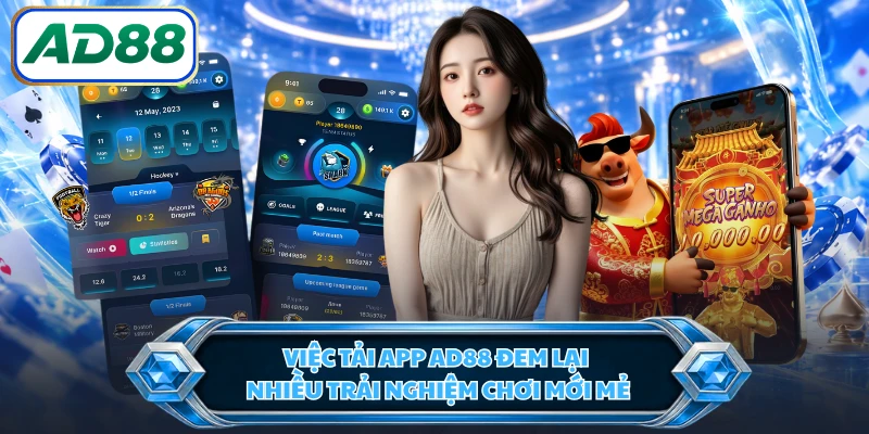 Việc tải app AD88 đem lại nhiều trải nghiệm chơi mới mẻ